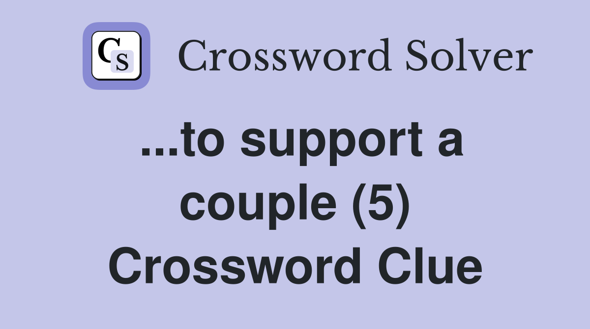 ...to support a couple (5) Crossword Clue