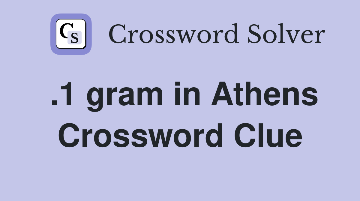 .1 gram in Athens Crossword Clue