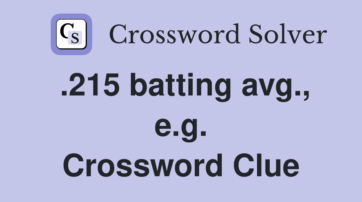 .215 batting avg., e.g. Crossword Clue