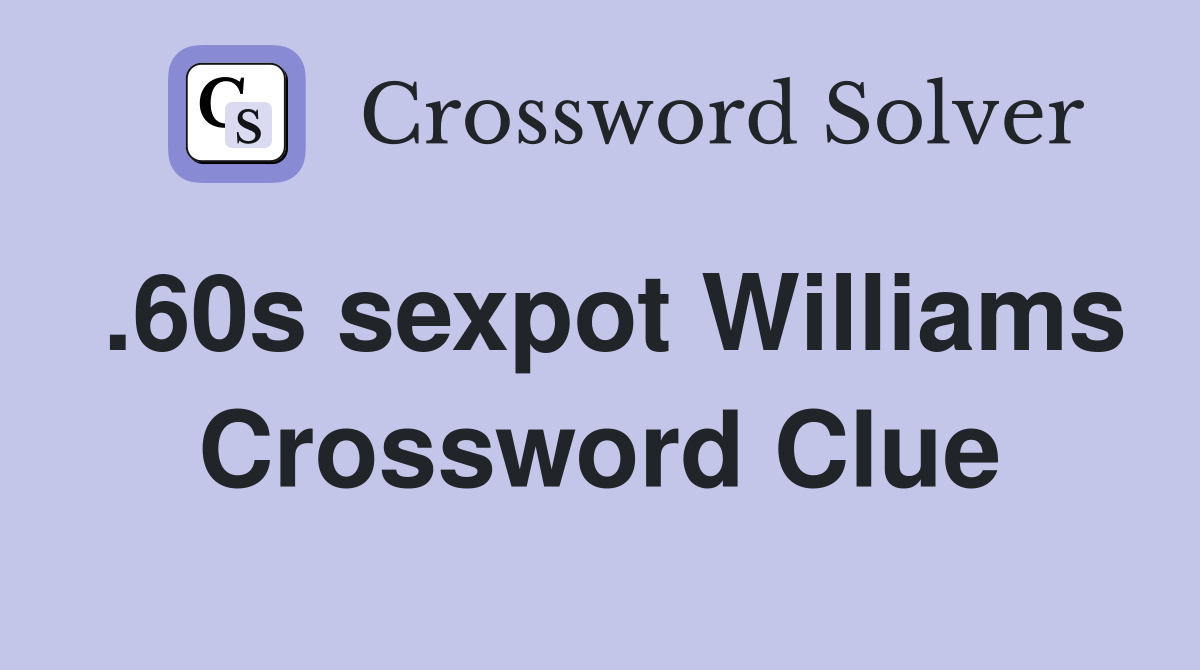 .60s sexpot Williams Crossword Clue