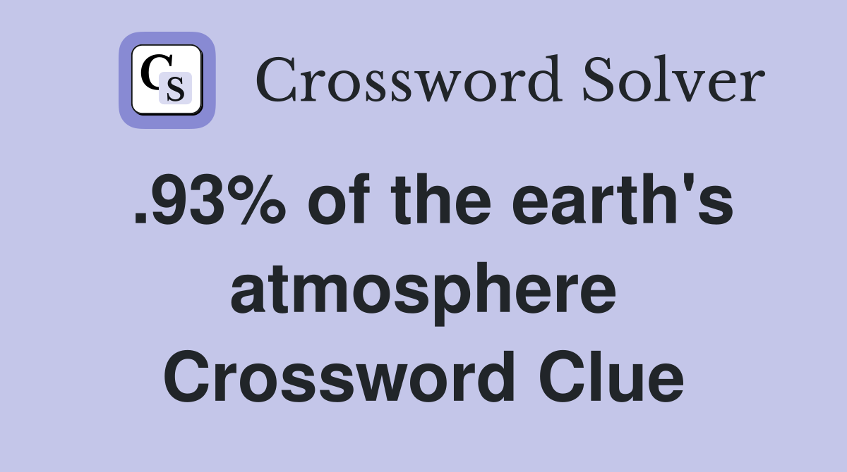 .93% of the earth's atmosphere Crossword Clue