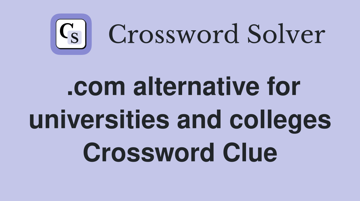 .com alternative for universities and colleges Crossword Clue