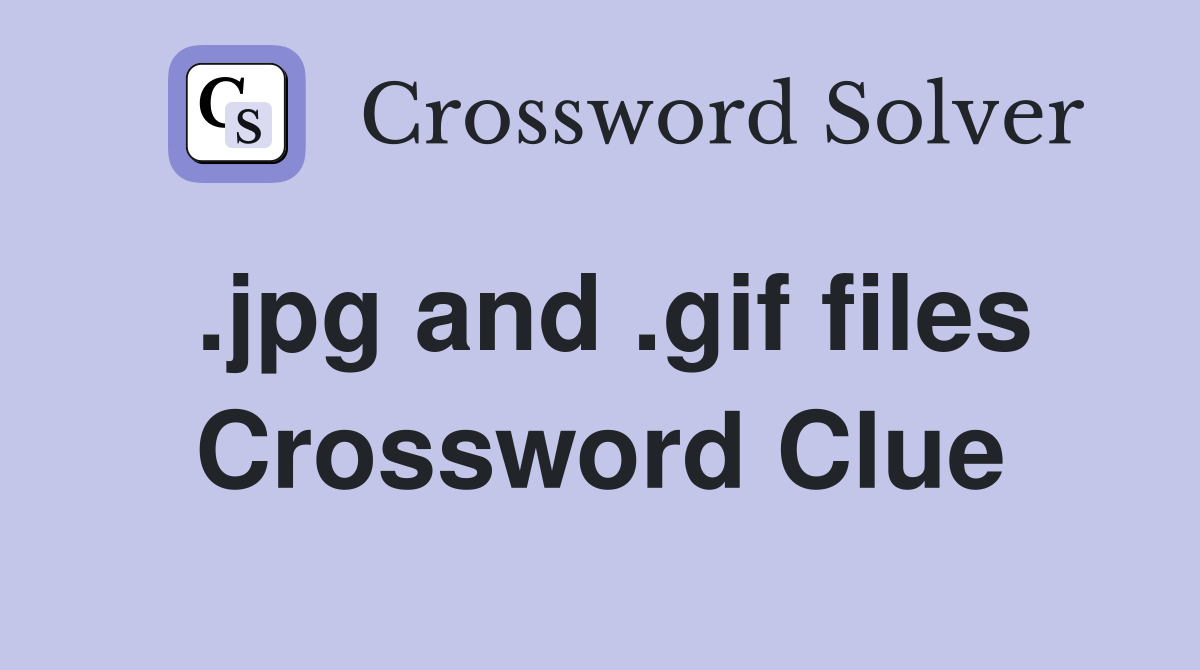 .jpg and .gif files Crossword Clue