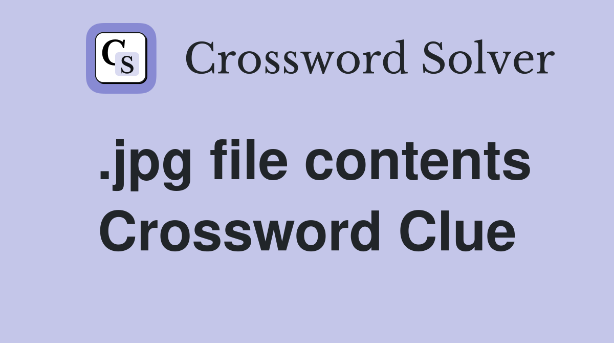 .jpg file contents Crossword Clue