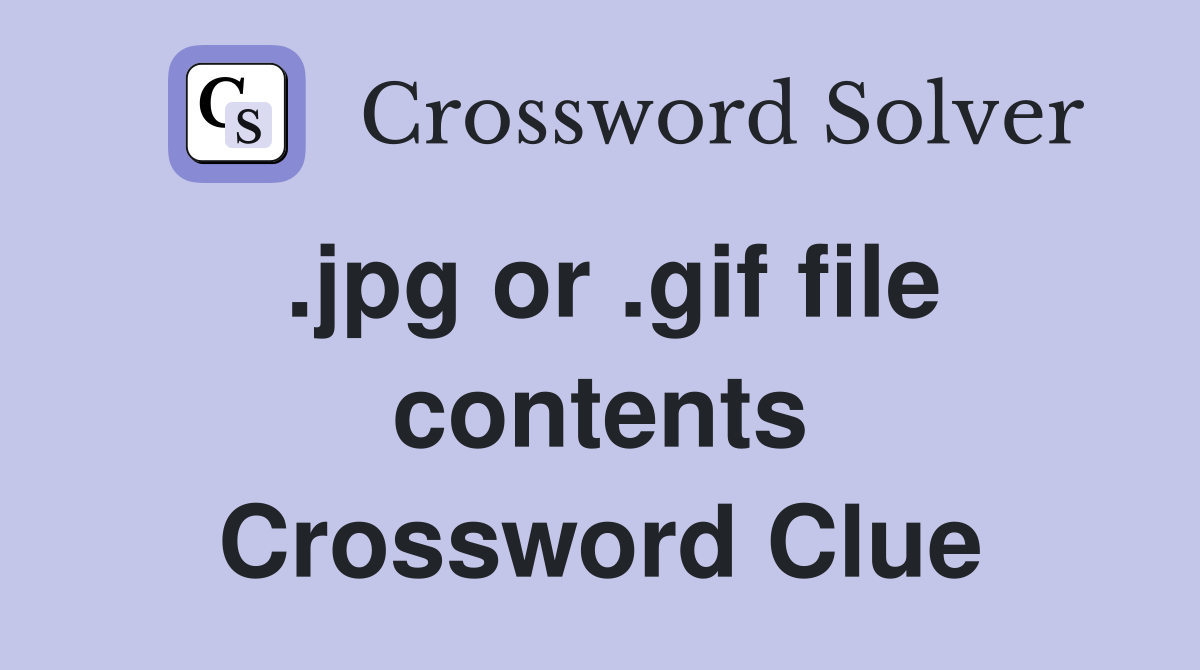 .jpg or .gif file contents Crossword Clue