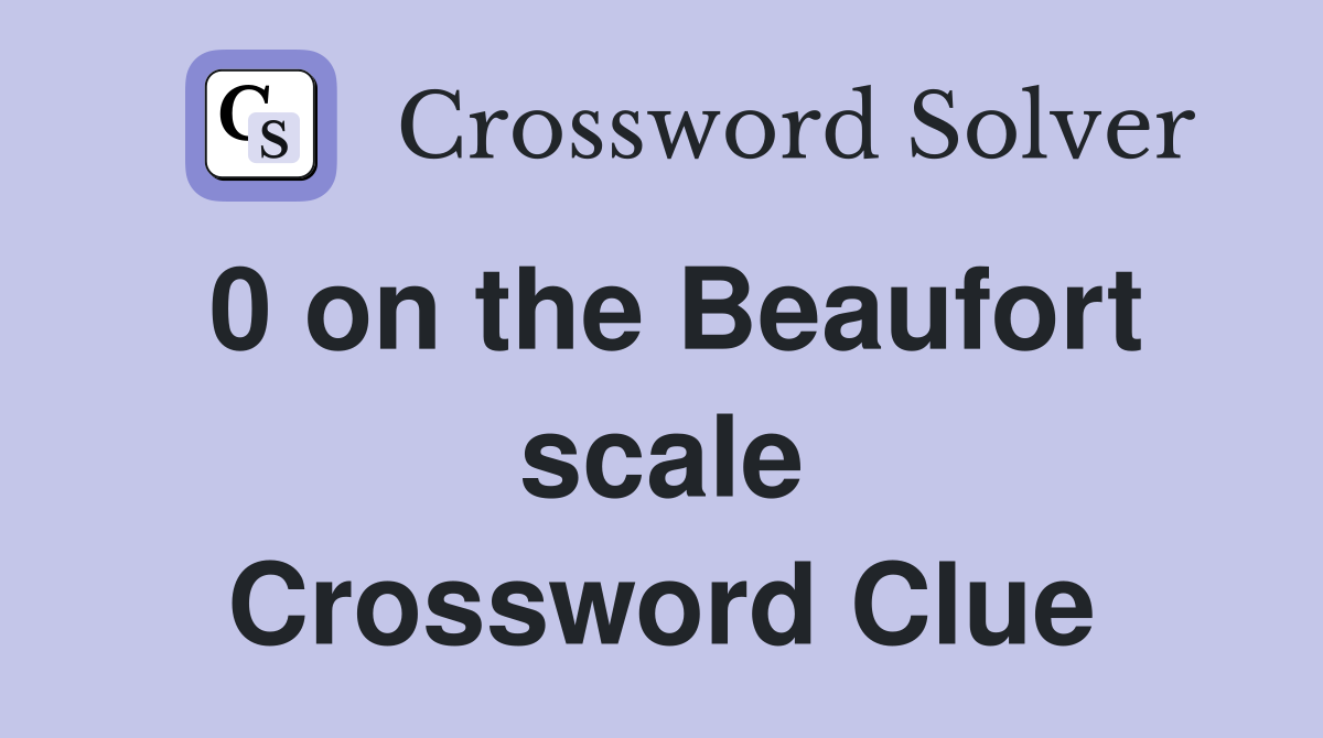 0 on the Beaufort scale Crossword Clue