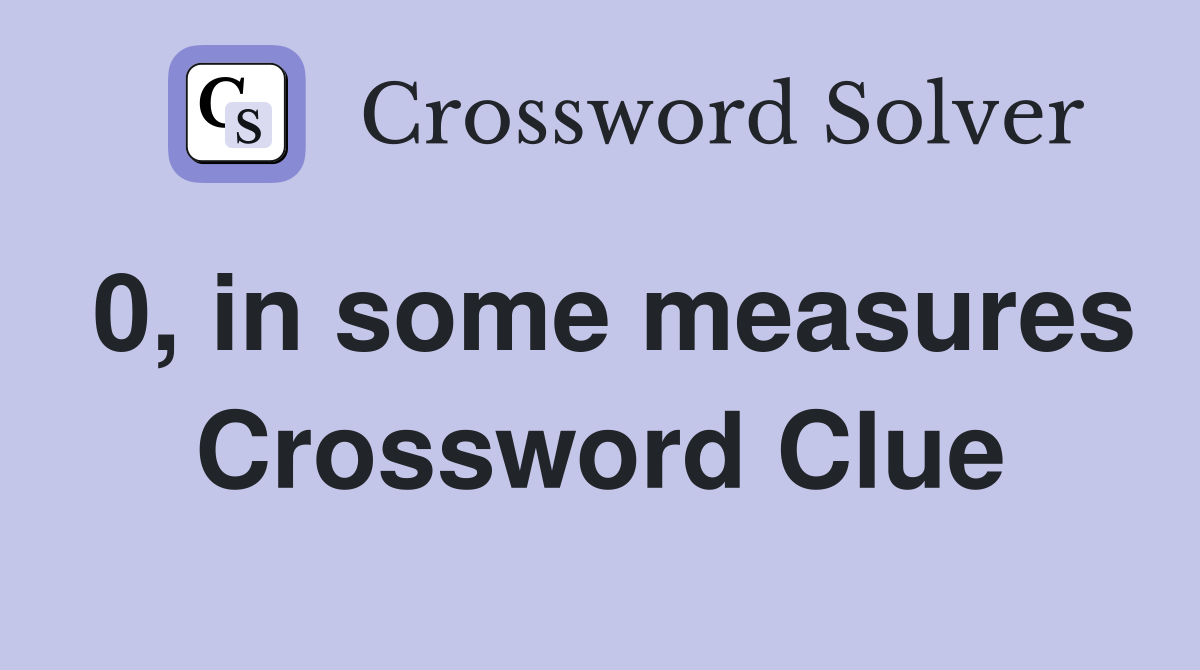0, in some measures Crossword Clue