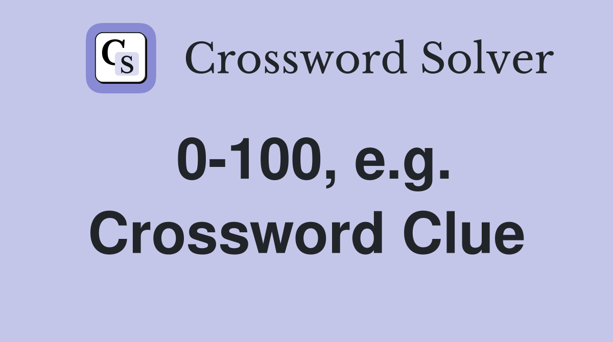 0-100, e.g. Crossword Clue