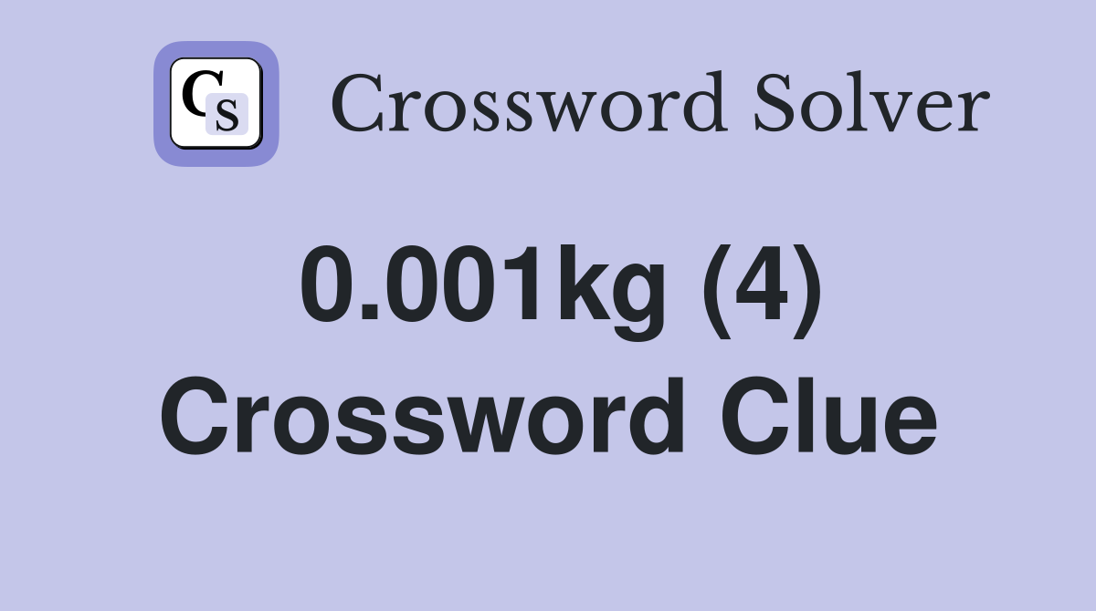 0.001kg (4) Crossword Clue
