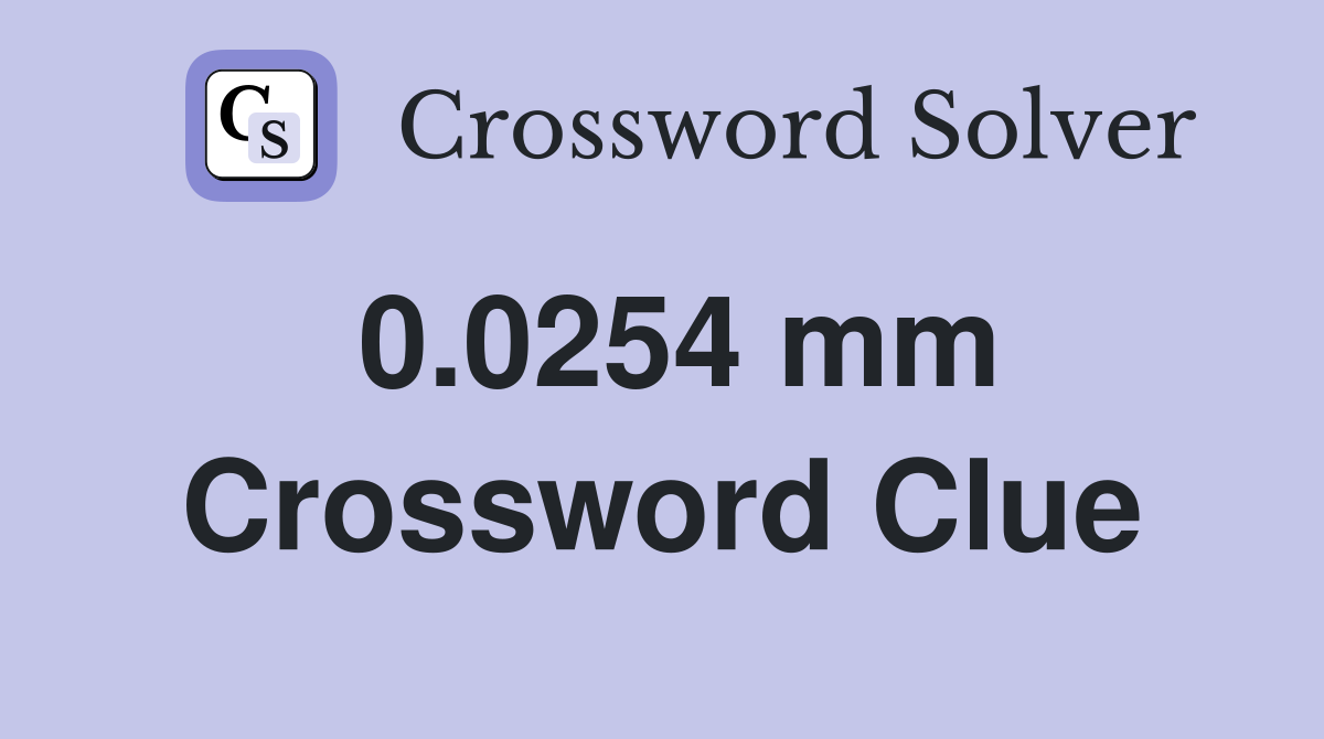 0.0254 mm Crossword Clue