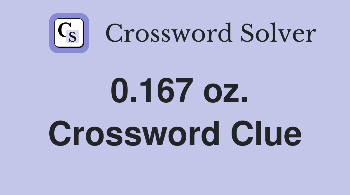 0.167 oz. Crossword Clue