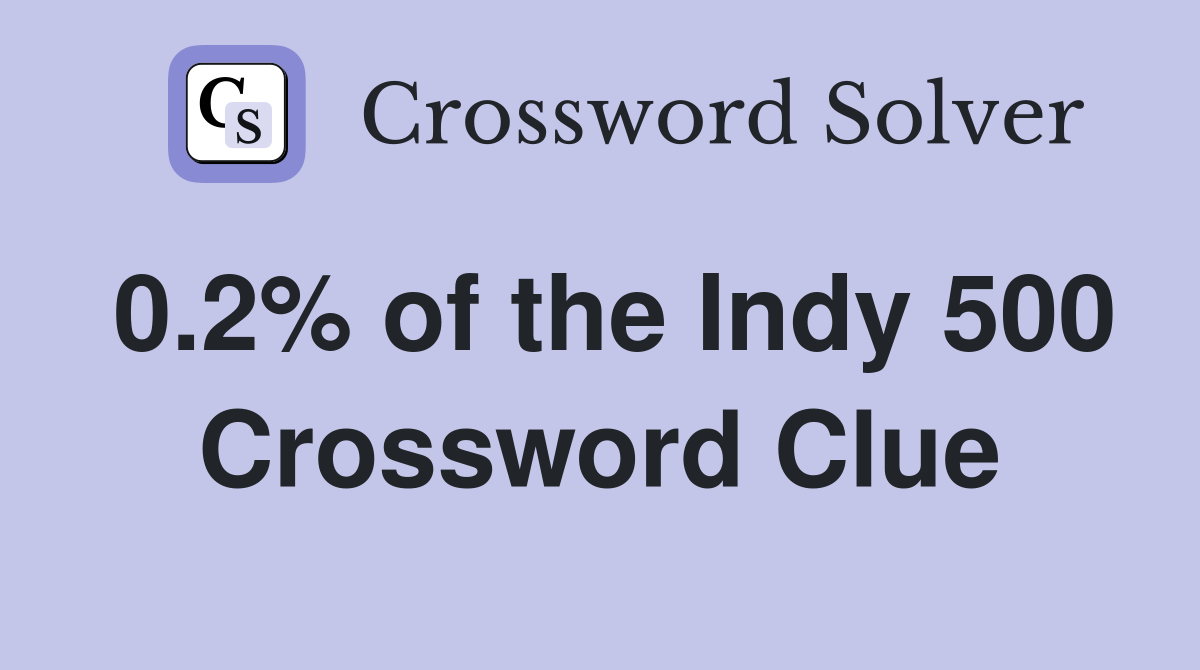 0.2% of the Indy 500 Crossword Clue
