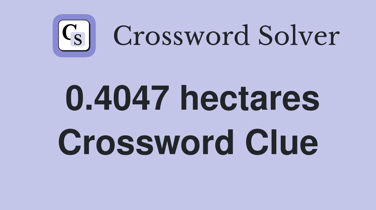 0.4047 hectares Crossword Clue