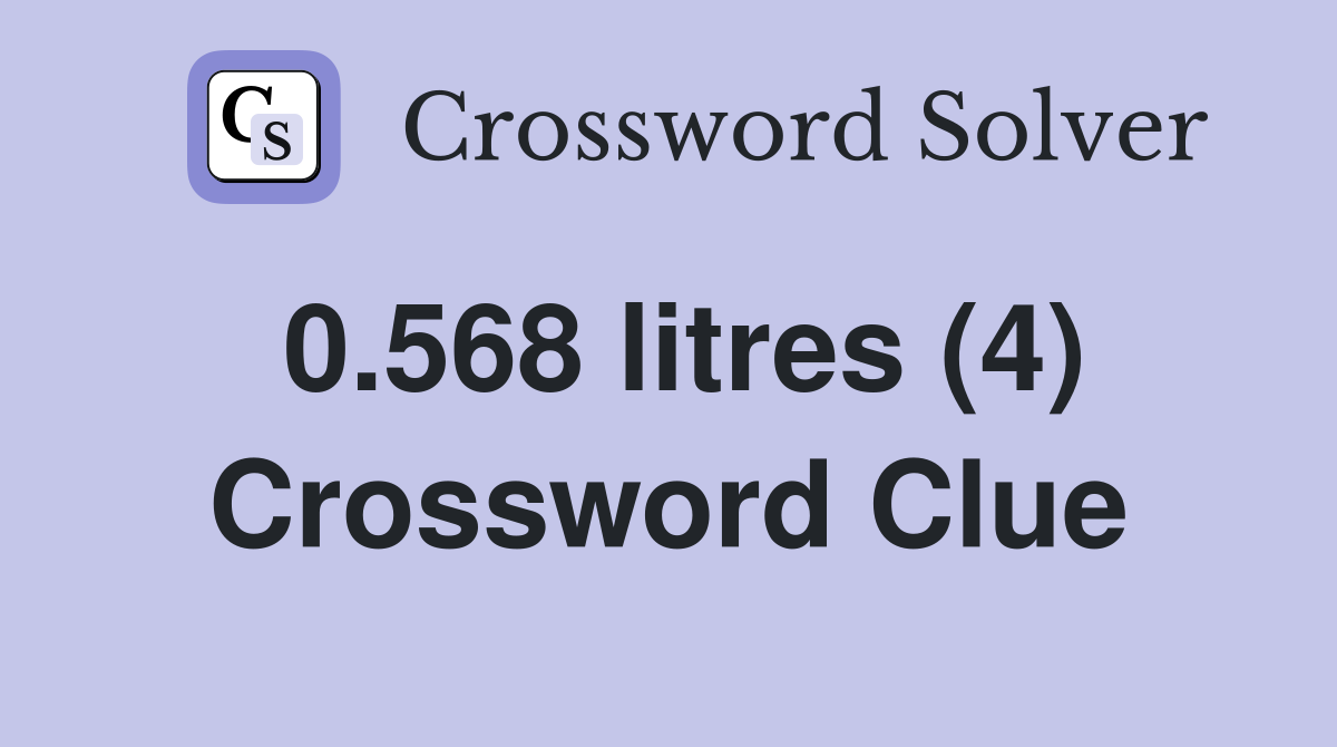 0.568 litres (4) Crossword Clue