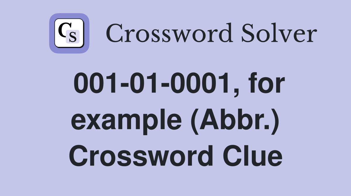 001-01-0001, for example (Abbr.) Crossword Clue