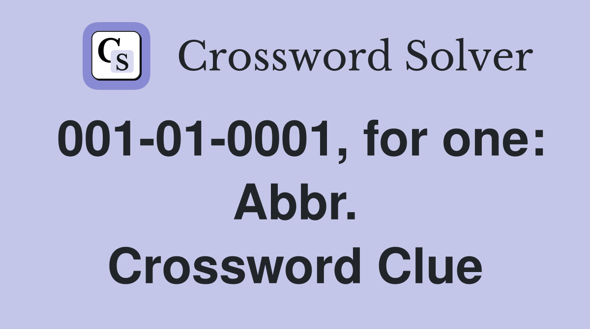 001-01-0001, for one: Abbr. Crossword Clue