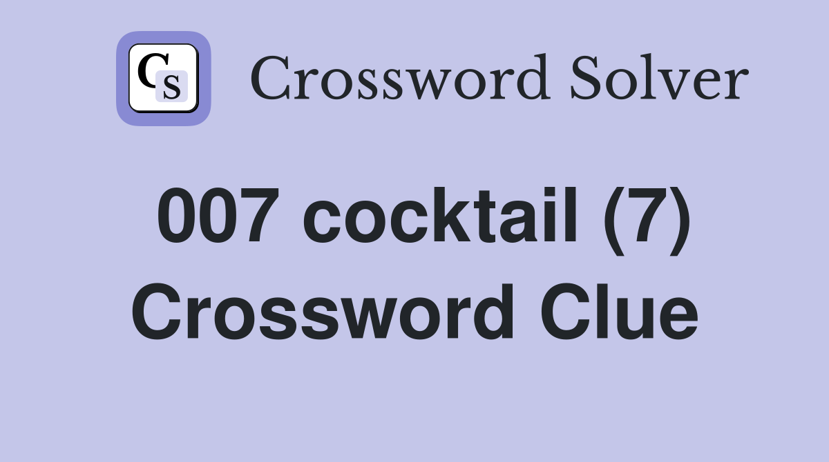 007 cocktail (7) Crossword Clue