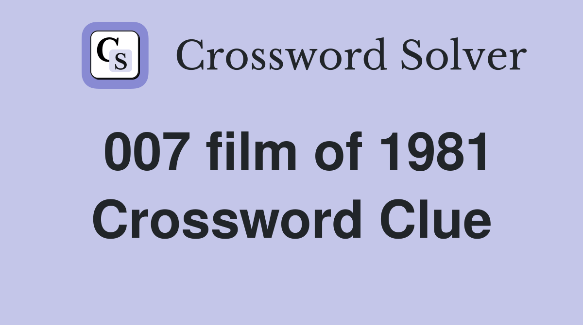 007 film of 1981 Crossword Clue