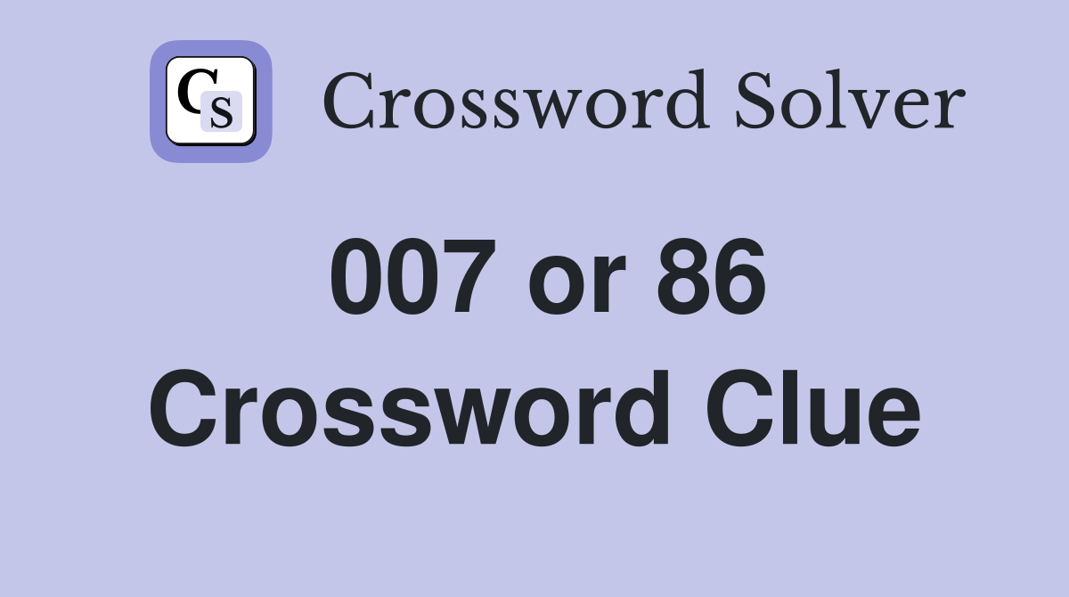 007 or 86 Crossword Clue