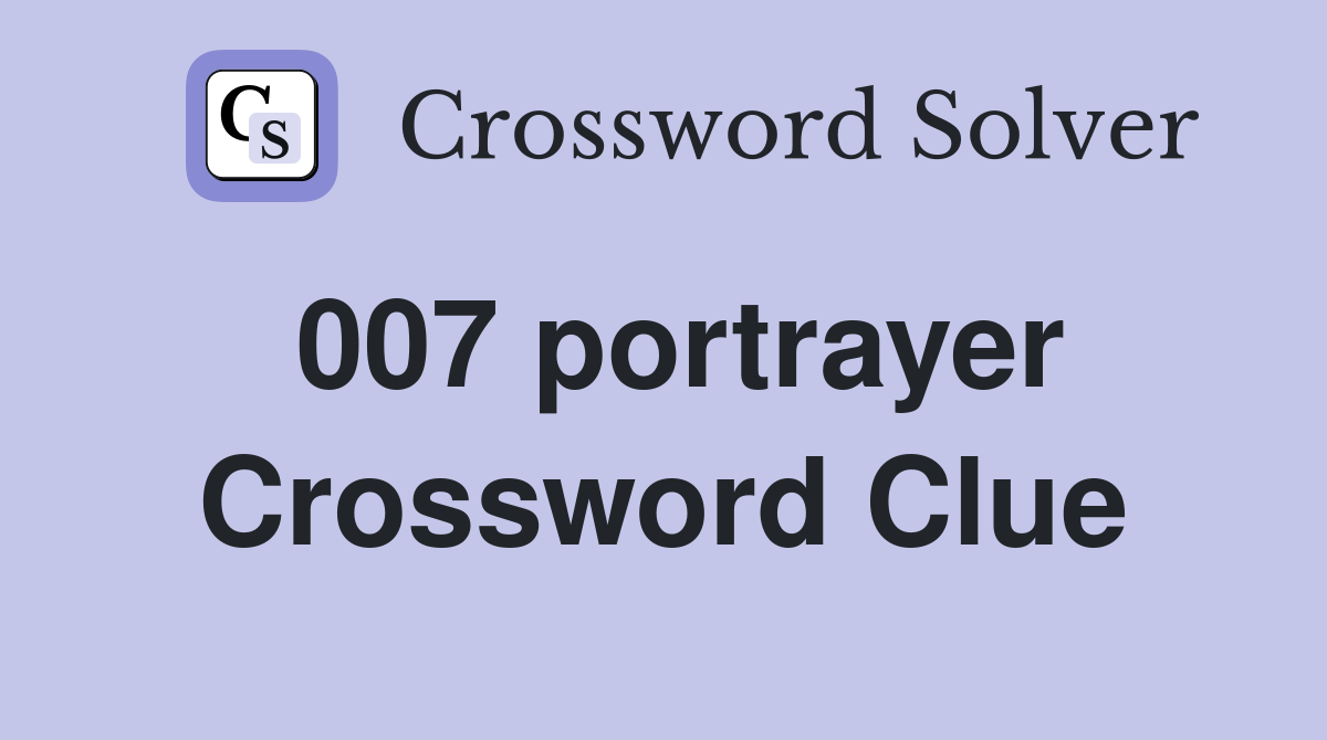 007 portrayer Crossword Clue