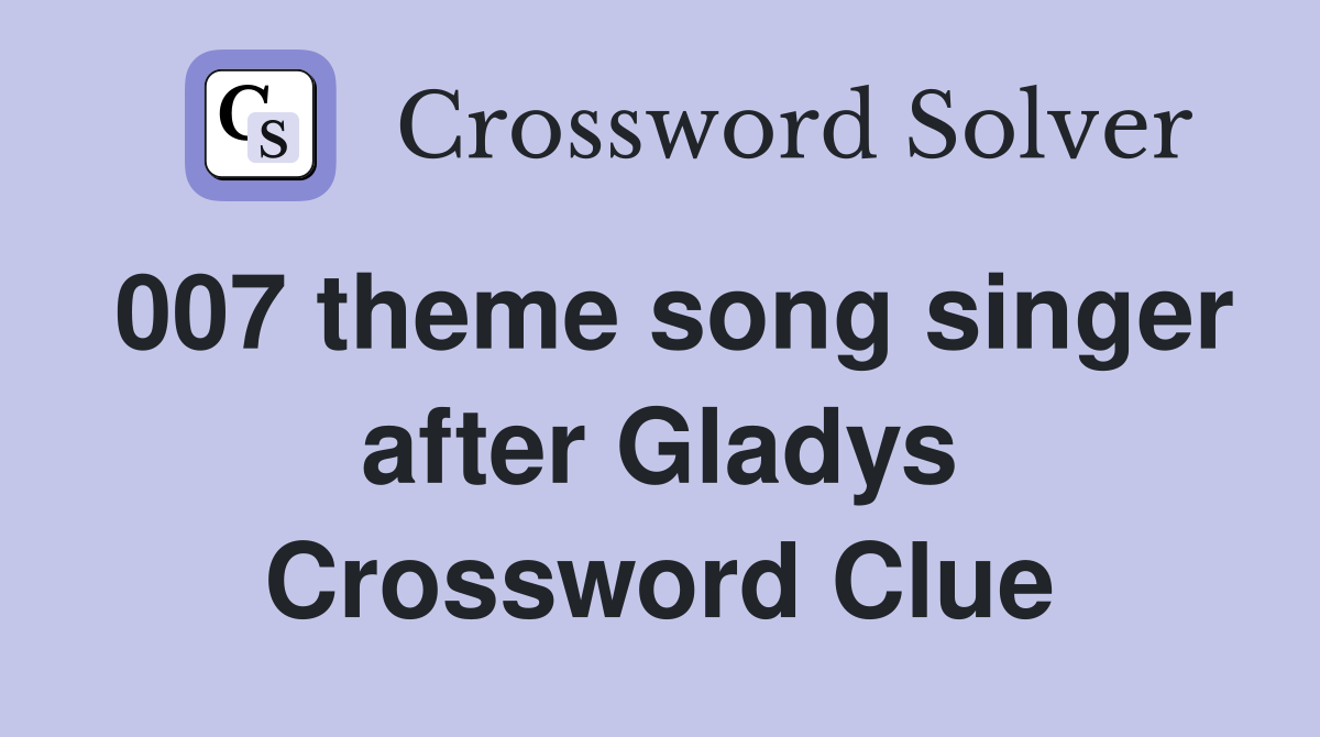 007 theme song singer after Gladys Crossword Clue
