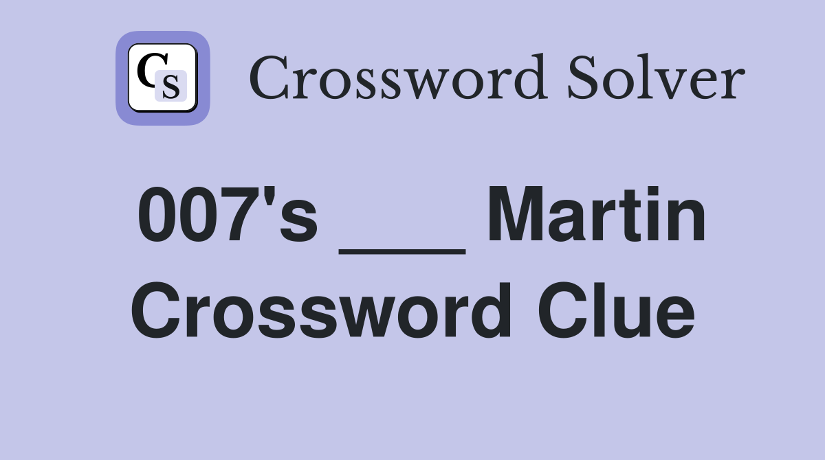 007's ___ Martin Crossword Clue