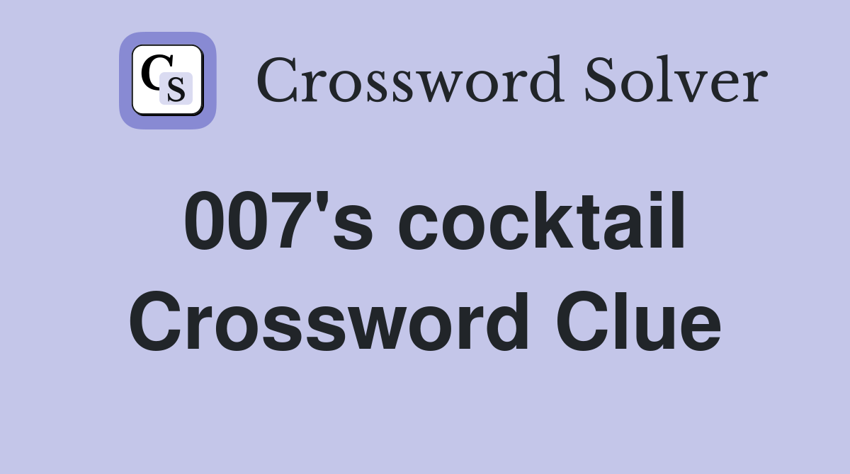 007's cocktail Crossword Clue