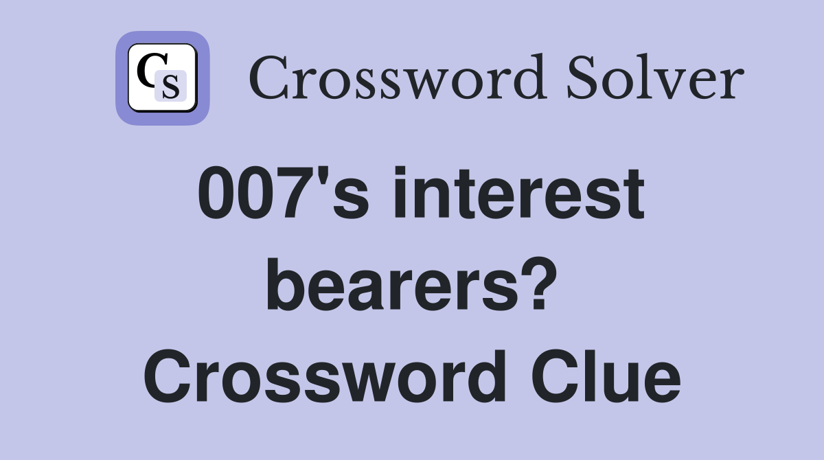 007's interest bearers? Crossword Clue