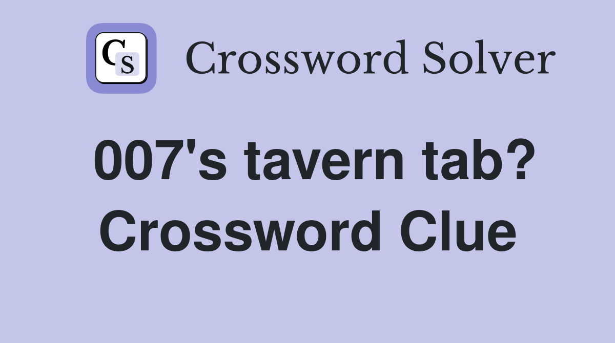 007's tavern tab? Crossword Clue