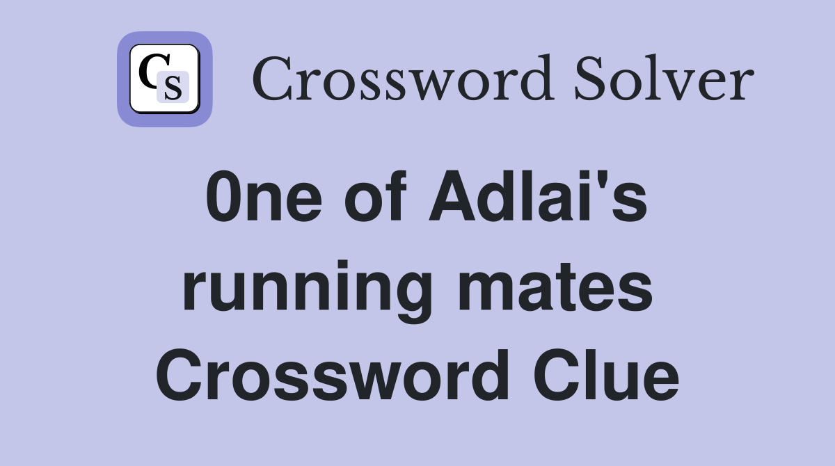 0ne of Adlai's running mates Crossword Clue