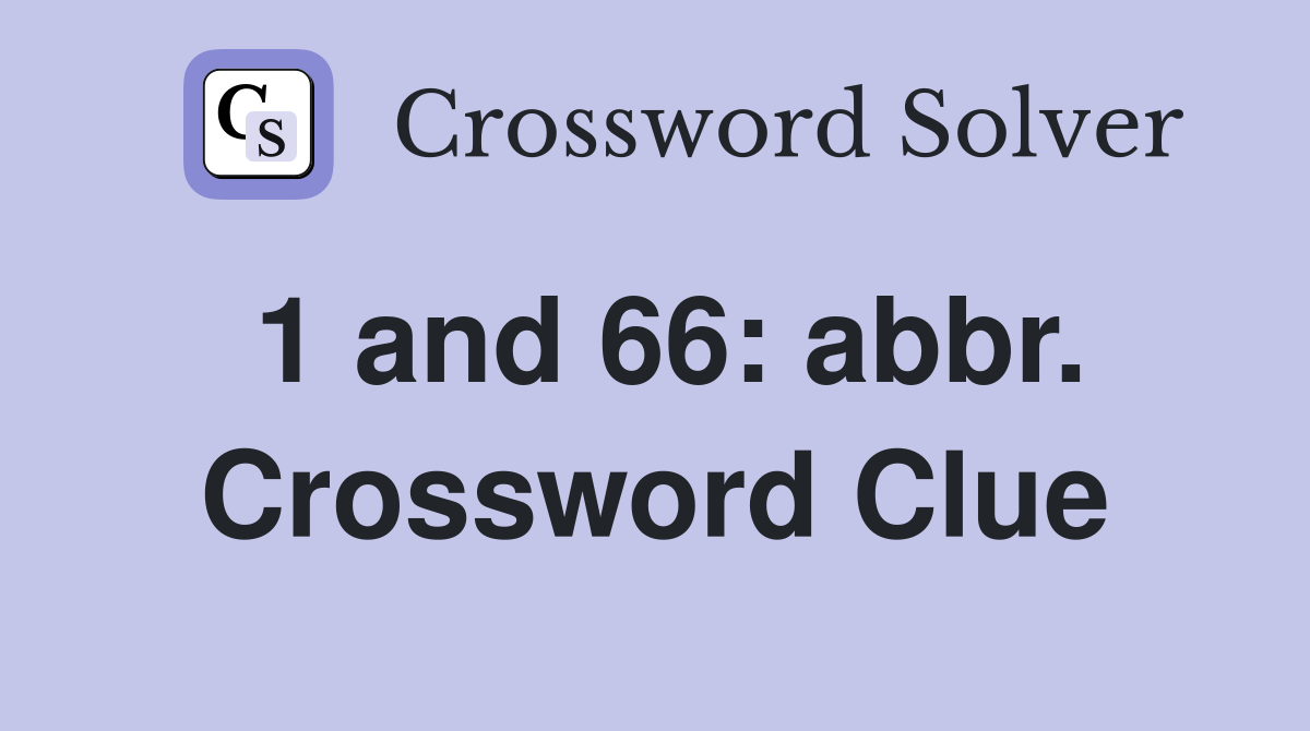 1 and 66: abbr. Crossword Clue