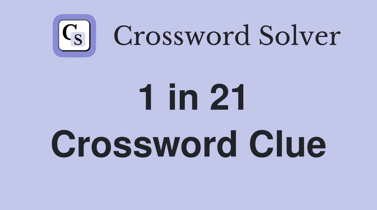 1 in 21 Crossword Clue
