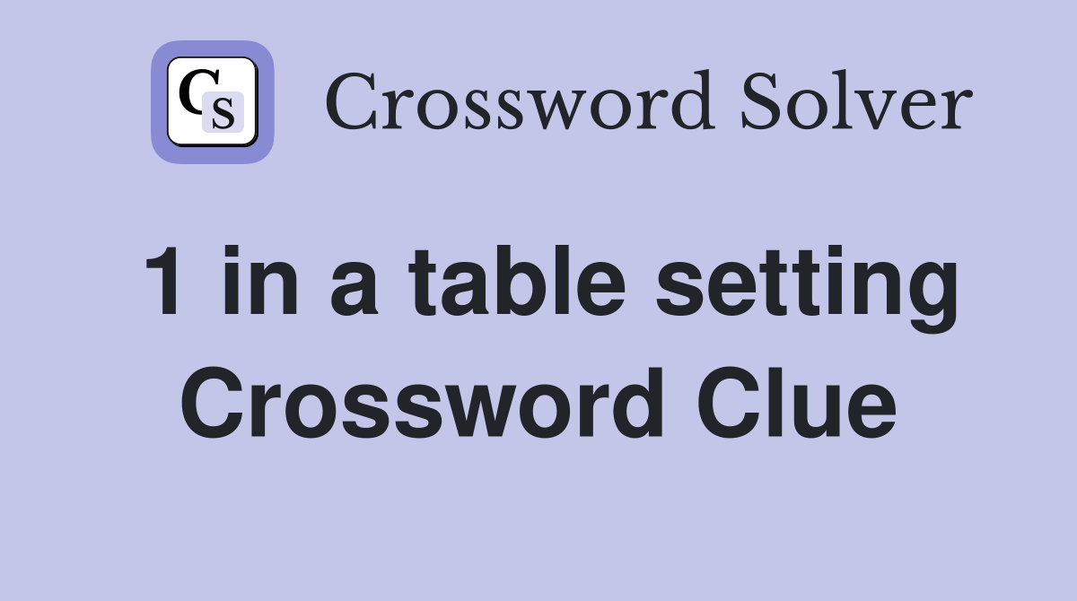 1 in a table setting Crossword Clue