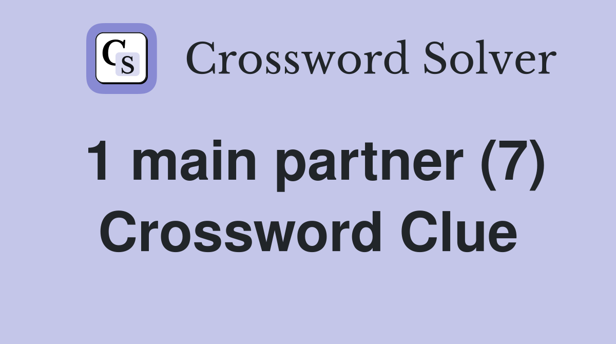 1 main partner (7) Crossword Clue