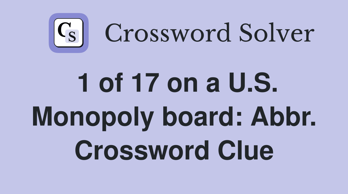 1 of 17 on a U.S. Monopoly board: Abbr. Crossword Clue