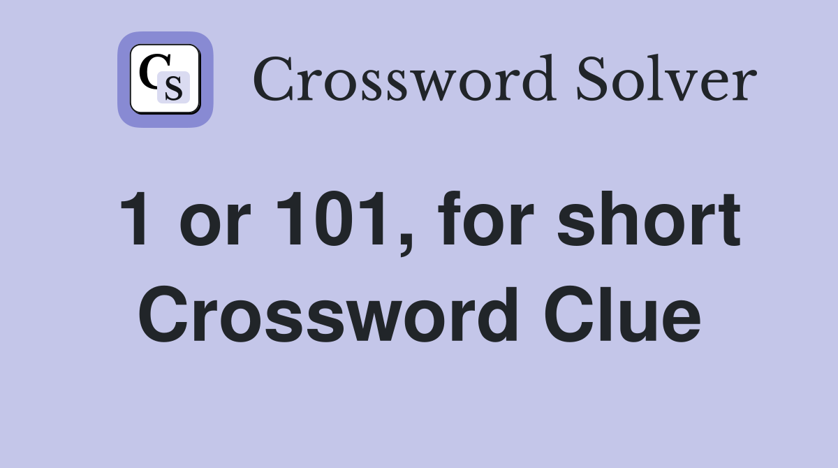 1 or 101, for short Crossword Clue