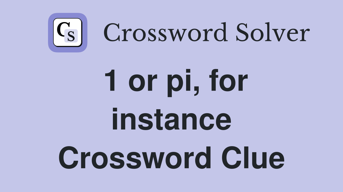 1 or pi, for instance Crossword Clue