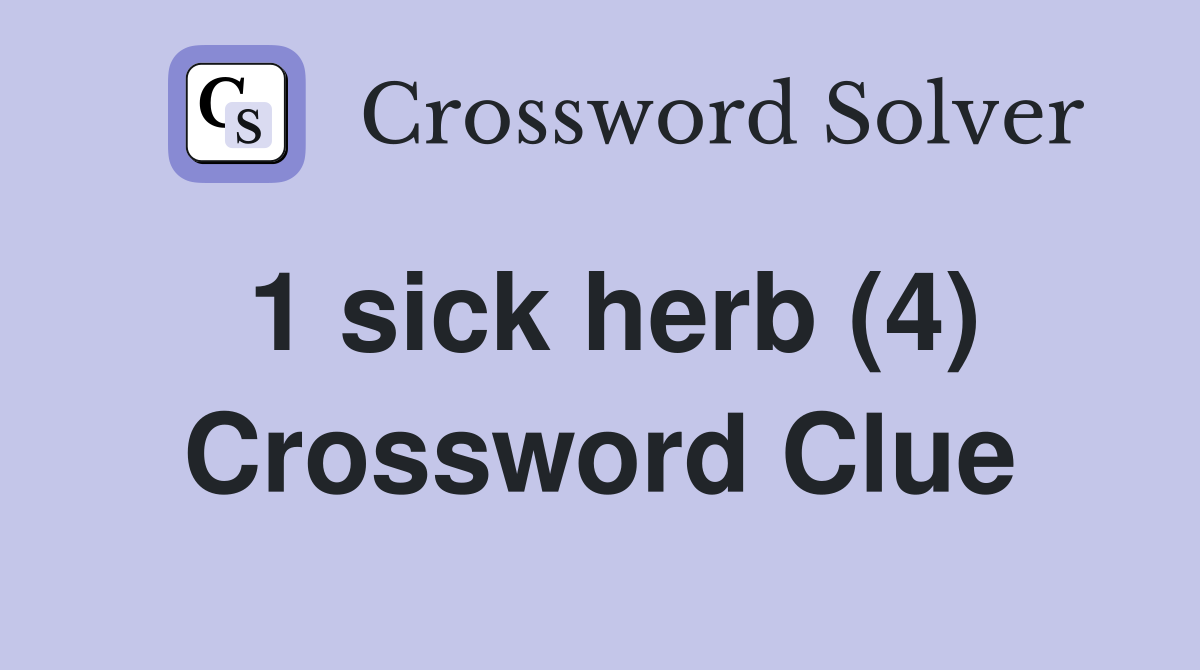 1 sick herb (4) Crossword Clue