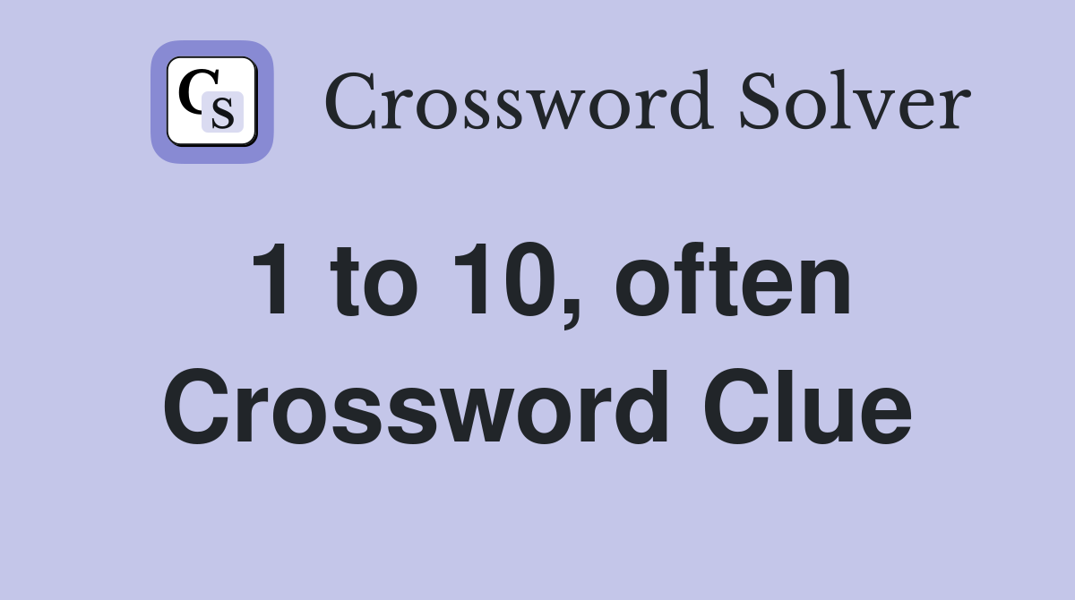 1 to 10, often Crossword Clue