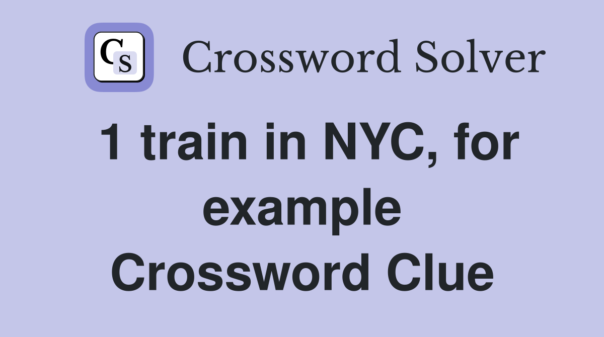1 train in NYC, for example Crossword Clue