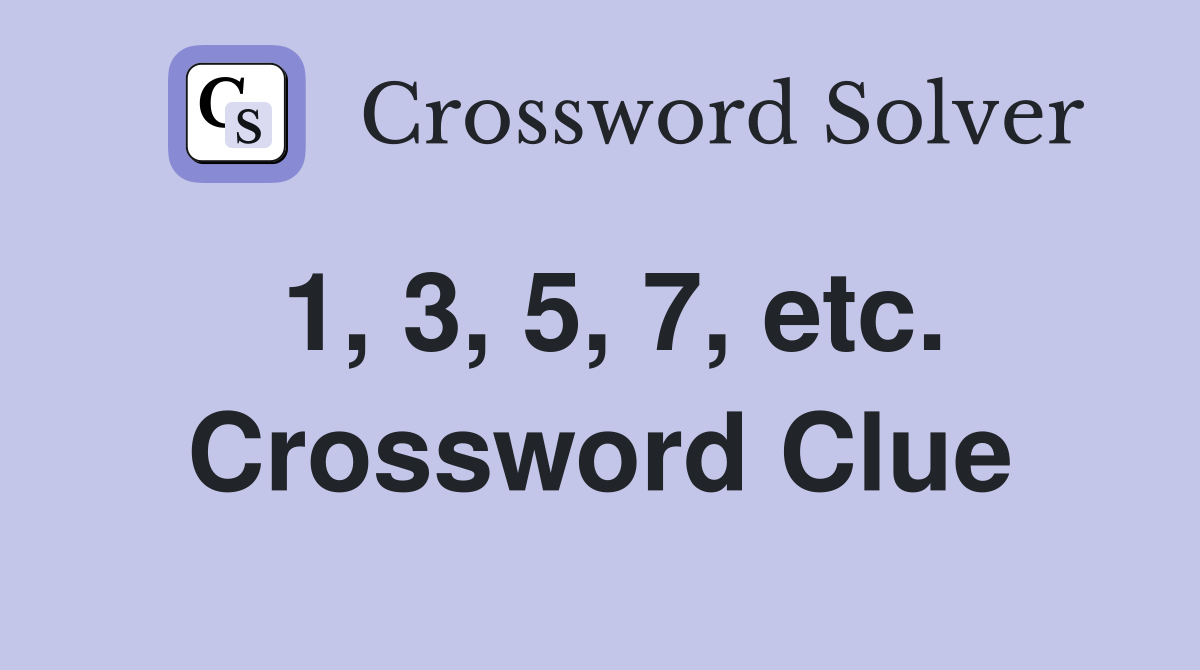 1, 3, 5, 7, etc. Crossword Clue