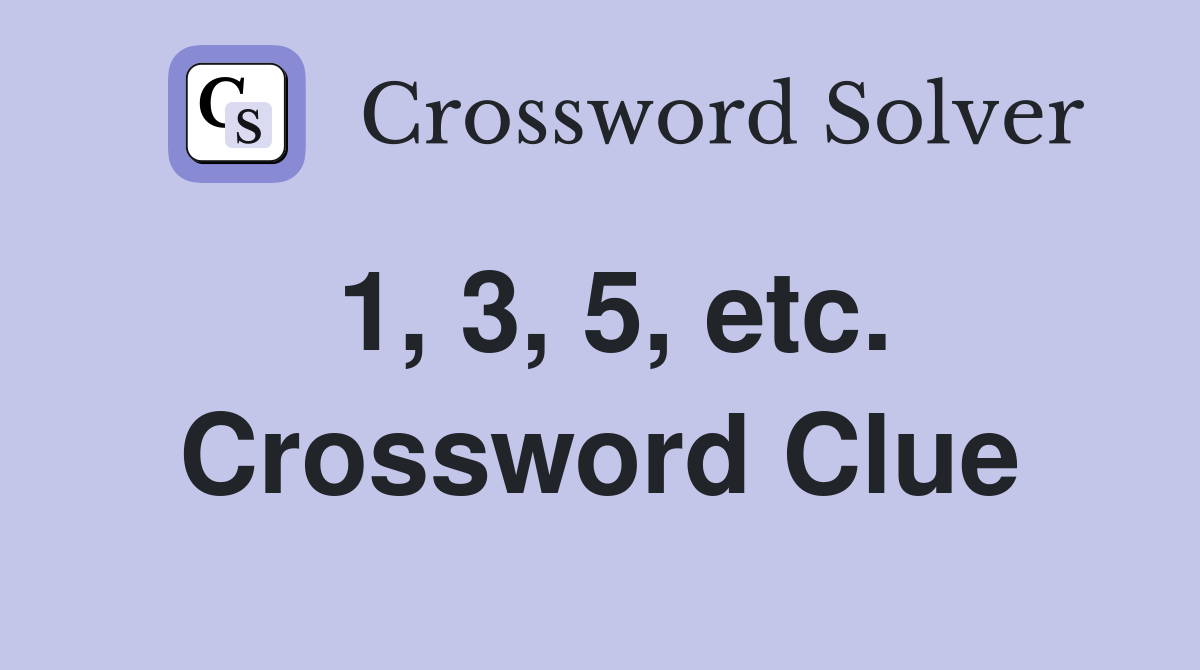1, 3, 5, etc. Crossword Clue