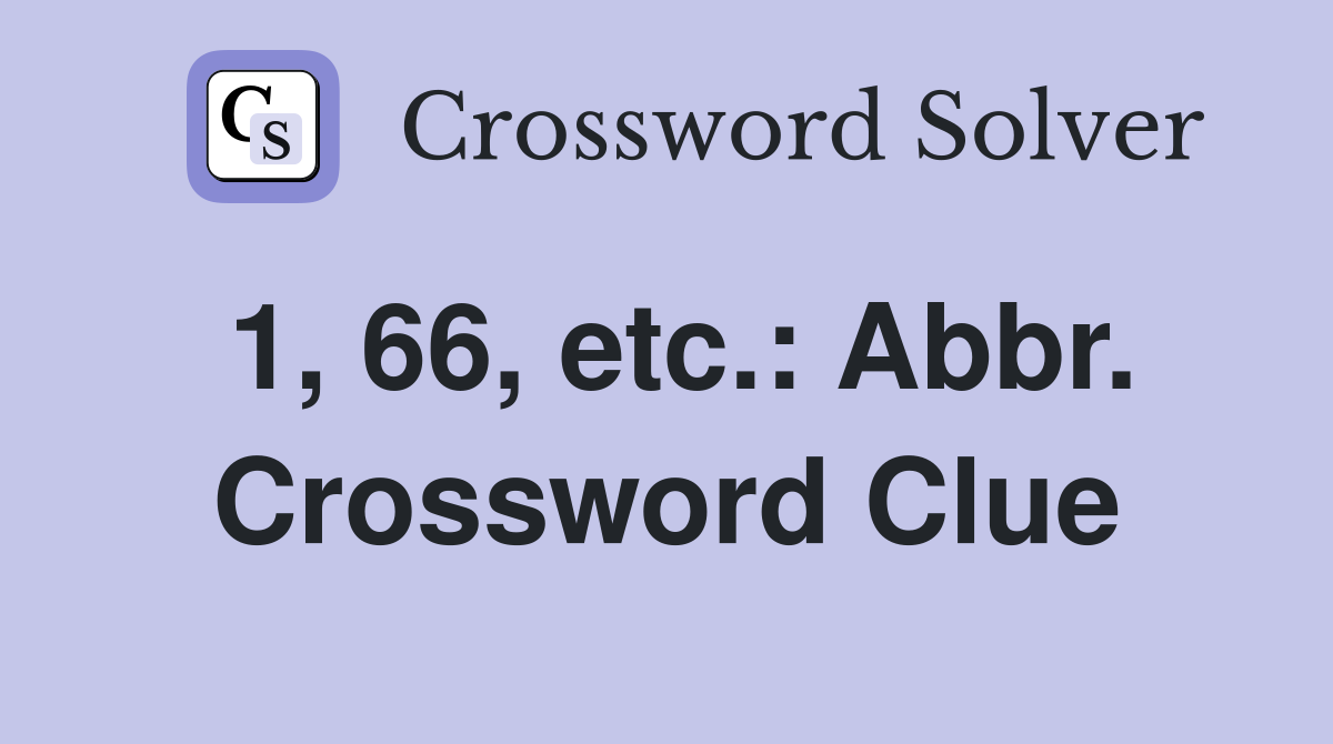 1, 66, etc.: Abbr. Crossword Clue