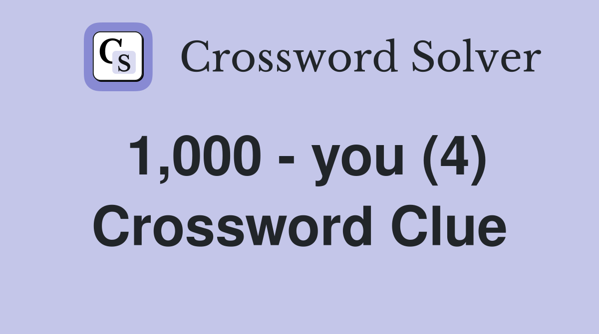 1,000 - you (4) Crossword Clue