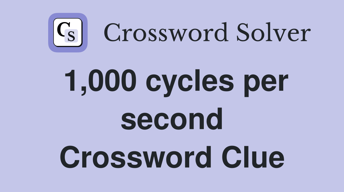 1,000 cycles per second Crossword Clue