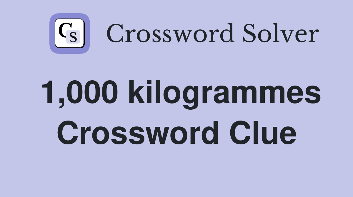 1,000 kilogrammes Crossword Clue