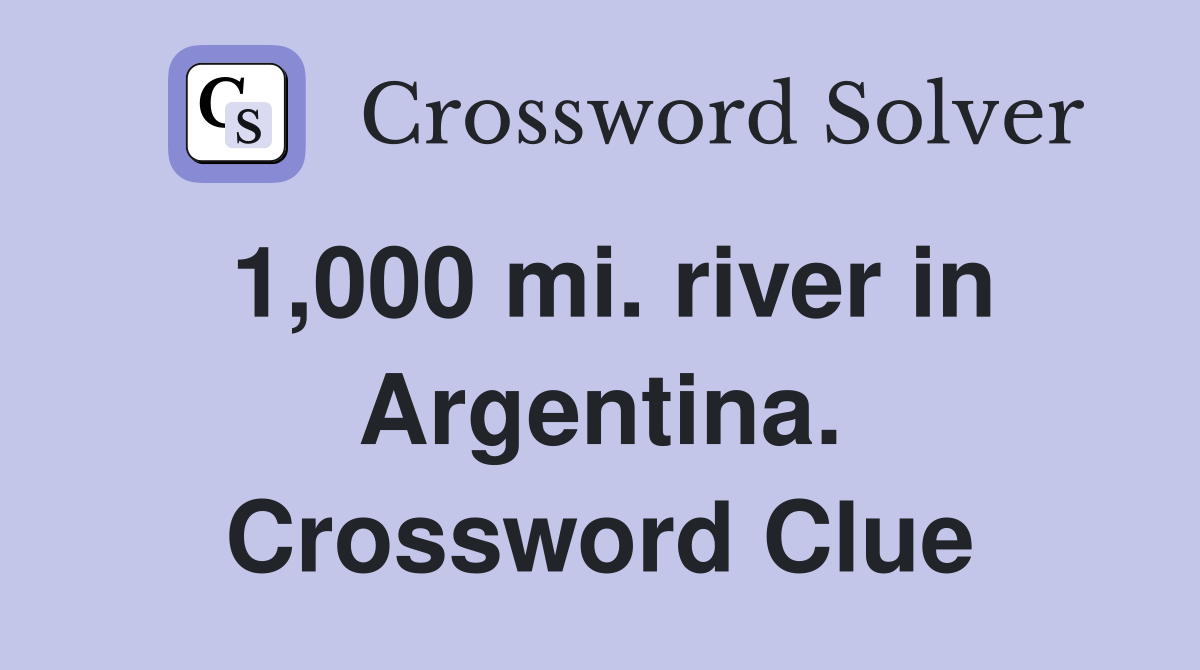 1,000 mi. river in Argentina. Crossword Clue