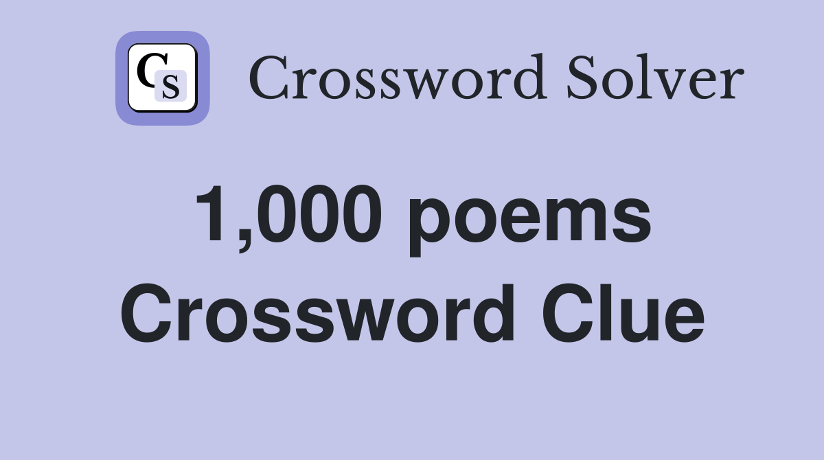 1,000 poems Crossword Clue