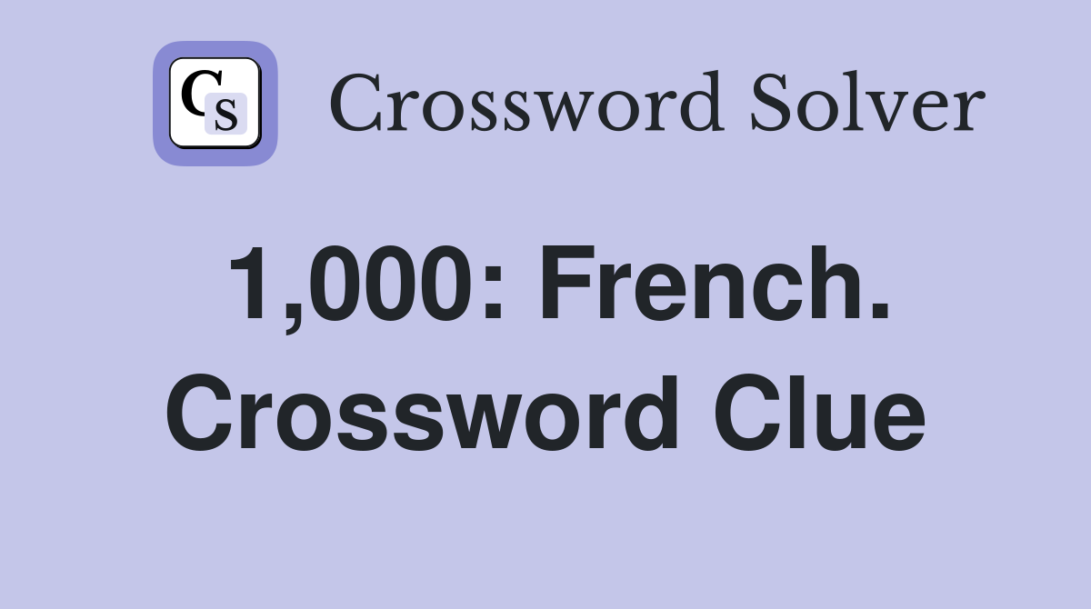 1,000: French. Crossword Clue