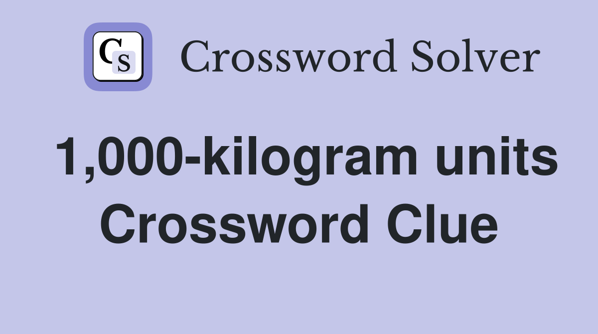 1,000-kilogram units Crossword Clue